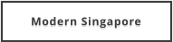 Modern Singapore