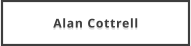 Alan Cottrell