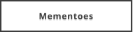Mementoes