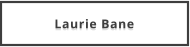 Laurie Bane